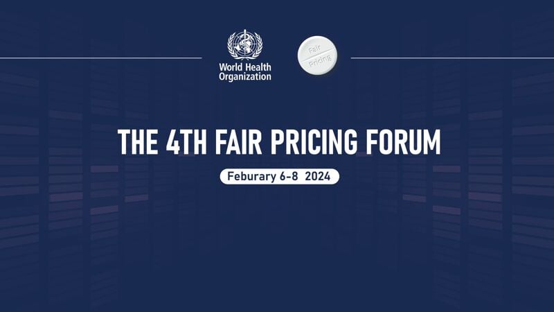 WHO Fair Pricing Forum 2024 - February 6-8 2024