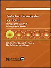 Protecting groundwater for health: Managing the quality of drinking-water sources